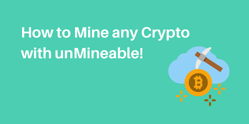 How to Mine any Crypto using unMineable