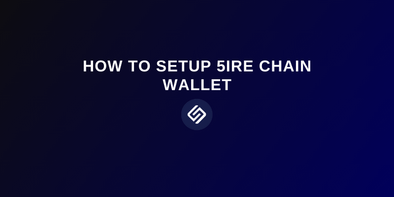 How To Setup 5ire Chain Wallet